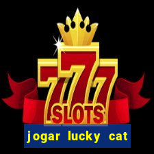 jogar lucky cat modo demo